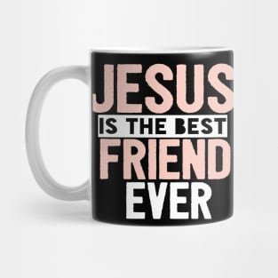 JESUS IS THE BEST FRIEND EVER SHIRT- FUNNY CHRISTIAN Mug